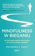 MINDFULNESS W BIEGANIU JAK DZIĘKI MEDYTACYJNEMU BIEGANIU POPRAWIĆ SWOJĄ SPRAWNOŚĆ ORAZ STAĆ SIĘ SZCZĘŚLIWYM I SPEŁNIONYM. Autor: Mackenzie L. Havey. ZdrowePodejscie.pl Okładka książki MINDFULNESS W BIEGANIU JAK DZIĘKI MEDYTACYJNEMU BIEGANIU POPRAWIĆ SWOJĄ SPRAWNOŚĆ ORAZ STAĆ SIĘ SZCZĘŚLIWYM I SPEŁNIONYM