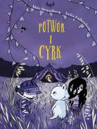 POTWÓR I CYRK. Autor: Mats Strandberg, SOFIA FALKENHEM. ZdrowePodejscie.pl Okładka książki POTWÓR I CYRK