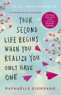 Your Second Life Begins When You Realize You Only Have One. Autor: Raphaelle Giordano. ZdrowePodejscie.pl Okładka książki Your Second Life Begins When You Realize You Only Have One