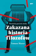 Zakazana historia filozofów. Niestoicka powieść stoika.. Autor: Mazur Tomasz. ZdrowePodejscie.pl Okładka książki Zakazana historia filozofów. Niestoicka powieść stoika.