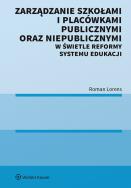 Okładka książki Zarządzanie szkołami i placówkami publicznymi oraz niepublicznymi w świetle reformy systemu edukacji