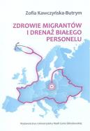 Zdrowie migrantów i drenaż białego personelu. Autor: Kawczyńska-Butrym Zofia. ZdrowePodejscie.pl Okładka książki Zdrowie migrantów i drenaż białego personelu