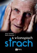 A W KONOPIACH STRACH. Autor: Jerzy Vetulani, Mazurek Maria. ZdrowePodejscie.pl Okładka książki A W KONOPIACH STRACH