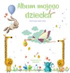 ALBUM MOJEGO DZIECKA. Autor: Opracowanie zbiorowe. ZdrowePodejscie.pl Okładka książki ALBUM MOJEGO DZIECKA