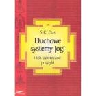 Duchowe systemy jogi i ich odwieczne praktyki. Autor: Das S.K.. ZdrowePodejscie.pl Okładka książki Duchowe systemy jogi i ich odwieczne praktyki