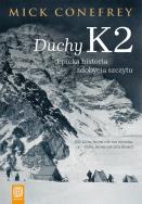 Duchy K2. Epicka historia zdobycia szczytu. Autor: Mick Conefrey. ZdrowePodejscie.pl Okładka książki Duchy K2. Epicka historia zdobycia szczytu