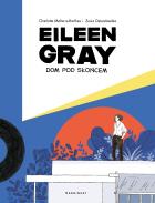 Eileen Gray. Dom pod słońcem. Autor: Zosia Dzierżawska, Charlotte Malterre-Barthes. ZdrowePodejscie.pl Okładka książki Eileen Gray. Dom pod słońcem