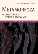 METAMORFOZA CZYLI TERAPIA JEDNEGO SPOTKANIA CZUJĘ MYŚLĘ ZMIENIAM. Autor: Ewa Klepacka-Gryz. ZdrowePodejscie.pl Okładka książki METAMORFOZA CZYLI TERAPIA JEDNEGO SPOTKANIA CZUJĘ MYŚLĘ ZMIENIAM