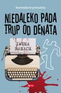 NIEDALEKO PADA TRUP OD DENATA. Autor: Banach Iwona. ZdrowePodejscie.pl Okładka książki NIEDALEKO PADA TRUP OD DENATA