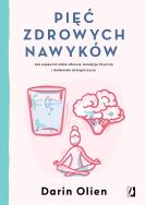 Pięć zdrowych nawyków. Autor: Darin Olien. ZdrowePodejscie.pl Okładka książki Pięć zdrowych nawyków