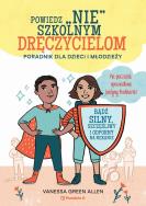 Powiedz nie szkolnym dręczycielom. Autor: Vanessa Green Allen. ZdrowePodejscie.pl Okładka książki Powiedz nie szkolnym dręczycielom