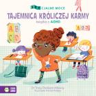TAJEMNICA KRÓLICZEJ KARMY MAŁA KSIĄŻKA O ADHD SPECJALNE MOCE. Autor: Tracy Packiam Alloway. ZdrowePodejscie.pl Okładka książki TAJEMNICA KRÓLICZEJ KARMY MAŁA KSIĄŻKA O ADHD SPECJALNE MOCE