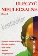 Uleczyć Nieuleczalne cz. 1. Autor: Michał Tombak. ZdrowePodejscie.pl Okładka książki Uleczyć Nieuleczalne cz. 1