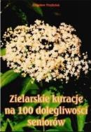Zielarskie kuracje na 100 dolegliwości seniorów. Autor: Przybylak Zbigniew. ZdrowePodejscie.pl Okładka książki Zielarskie kuracje na 100 dolegliwości seniorów
