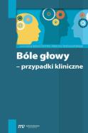 Bóle głowy - przypadki kliniczne. Autor:   Praca zbiorowa. ZdrowePodejscie.pl Okładka książki Bóle głowy - przypadki kliniczne