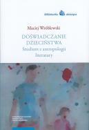 Doświadczanie dzieciństwa. Autor: Wróblewski Maciej. ZdrowePodejscie.pl Okładka książki Doświadczanie dzieciństwa