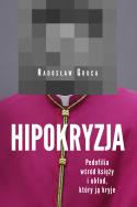 Okładka książki HIPOKRYZJA PEDOFILIA WŚRÓD KSIĘŻY I UKŁAD KTÓRY JĄ KRYJE