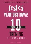 Okładka książki Jesteś wartościowa! 10-tygodniowy trening...