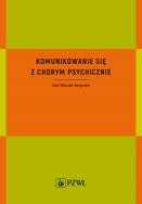 Okładka książki Komunikowanie się z chorym psychicznie