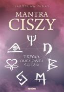 MANTRA CISZY 7 REGUŁ DUCHOWEJ ŚCIEŻKI. Autor: Jarosław Gibas. ZdrowePodejscie.pl Okładka książki MANTRA CISZY 7 REGUŁ DUCHOWEJ ŚCIEŻKI