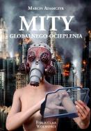 Mity globalnego ocieplenia. Autor: Adamczyk Marcin. ZdrowePodejscie.pl Okładka książki Mity globalnego ocieplenia