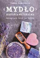 MYDŁO HISTORIA NATURALNA RECEPTURY KROK PO KROKU. Autor: TOMASZ KUDASZEWICZ. ZdrowePodejscie.pl Okładka książki MYDŁO HISTORIA NATURALNA RECEPTURY KROK PO KROKU