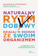 Okładka książki NATURALNY RYTM DOBOWY DZIAŁAJ W ZGODZIE ZE SWOIM ORGANIZMEM