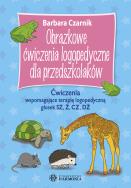 Obrazkowe ćw. log. dla przedszkolaków. Sz,ż,cz,dż. Autor: Czarnik Barbara. ZdrowePodejscie.pl Okładka książki Obrazkowe ćw. log. dla przedszkolaków. Sz,ż,cz,dż