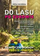 Okładka książki PO ZDROWIE DO LASU PRAKTYCZNE PORADY PROSTE PRZEPISY