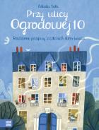 Okładka książki PRZY ULICY OGRODOWEJ 10 RODZINNE PRZEPISY Z CZTERECH STRON ŚWIATA