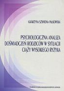 Okładka książki Psychologiczna analiza doświadczeń rodziców w sytuacji ciąży wysokiego ryzyka