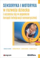 Sensoryka i motoryka w rozwoju dziecka.... Autor: Elżbieta Wieczór, Jacek Szmalec, Grzegorz Brzuzy. ZdrowePodejscie.pl Okładka książki Sensoryka i motoryka w rozwoju dziecka...