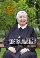 Okładka książki SIOSTRA ANASTAZJA ŻYCIE PEŁNE SMAKU HISTORIA PRZEPLATANA PRZEPISAMI