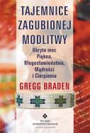 TAJEMNICE ZAGUBIONEJ MODLITWY. Autor: Gregg Braden. ZdrowePodejscie.pl Okładka książki TAJEMNICE ZAGUBIONEJ MODLITWY