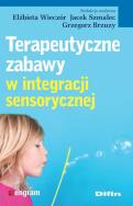 Terapeutyczne zabawy w integracji sensorycznej. Autor: Elżbieta Wieczór, Jacek Szmalec, Grzegorz Brzuzy. ZdrowePodejscie.pl Okładka książki Terapeutyczne zabawy w integracji sensorycznej