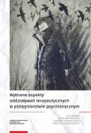 Wybrane aspekty oddziaływań terapeutycznych w pielęgniarstwie psychiatrycznym. Wydawca: Wydawnictwo Naukowe UMK. ZdrowePodejscie.pl Opakowanie Wybrane aspekty oddziaływań terapeutycznych w pielęgniarstwie psychiatrycznym