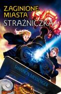 Okładka książki Zaginione miasta T.1 Strażniczka