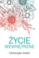 Życie wewnętrzne. Autor: André Christophe. ZdrowePodejscie.pl Okładka książki Życie wewnętrzne