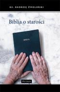Biblia o starości. Autor: Andrzej Zwoliński. ZdrowePodejscie.pl Okładka książki Biblia o starości