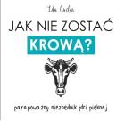 Okładka książki Jak nie zostać krową?