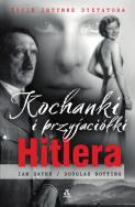 Kochanki i przyjaciółki Hitlera. Autor: Sayer Ian, Botting Douglas. ZdrowePodejscie.pl Okładka książki Kochanki i przyjaciółki Hitlera