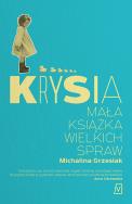 KRYSIA MAŁA KSIĄŻKA WIELKICH SPRAW. Autor: Michalina Grzesiak. ZdrowePodejscie.pl Okładka książki KRYSIA MAŁA KSIĄŻKA WIELKICH SPRAW