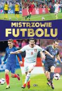 Mistrzowie Futbolu. Autor: Opracowanie zbiorowe. ZdrowePodejscie.pl Okładka książki Mistrzowie Futbolu
