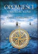 OPOWIEŚCI NAWIGACYJNE. Autor: JÓZEF GAWŁOWICZ. ZdrowePodejscie.pl Okładka książki OPOWIEŚCI NAWIGACYJNE