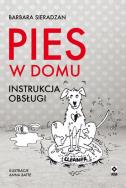 Pies w domu Instrukcja obsługi. Autor: BARBARA SIERADZAN. ZdrowePodejscie.pl Okładka książki Pies w domu Instrukcja obsługi
