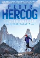 Piotr Hercog. Ultrabiografia. Autor: Piotr Hercog, Jacek Antczak. ZdrowePodejscie.pl Okładka książki Piotr Hercog. Ultrabiografia