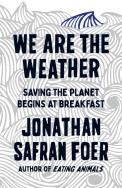 We are the Weather. Autor: Jonathan Safran Foer. ZdrowePodejscie.pl Okładka książki We are the Weather