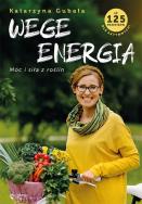 Wege energia. Autor: Gubała Katarzyna. ZdrowePodejscie.pl Okładka książki Wege energia