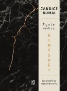 Życie według Kintsugi. Autor: Kumai Candice. ZdrowePodejscie.pl Okładka książki Życie według Kintsugi
