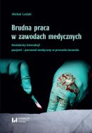 Brudna praca w zawodach medycznych. Autor: Michał Lesiak. ZdrowePodejscie.pl Okładka książki Brudna praca w zawodach medycznych